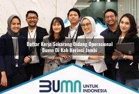 daftar kerja sekarang bidang operasional bumn di kab kerinci jambi 1753254321