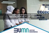 daftar kerja sekarang bidang operasional bumn di kab nias utara sumatera utara 1753191000