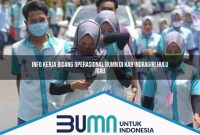 info kerja bidang operasional bumn di kab indragiri hulu riau 1753275840