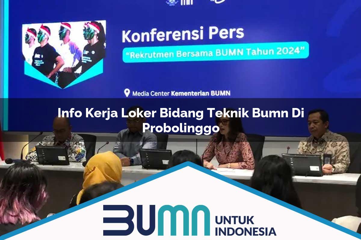 Info Kerja Loker Bidang Teknik BUMN di Probolinggo Tahun 2025