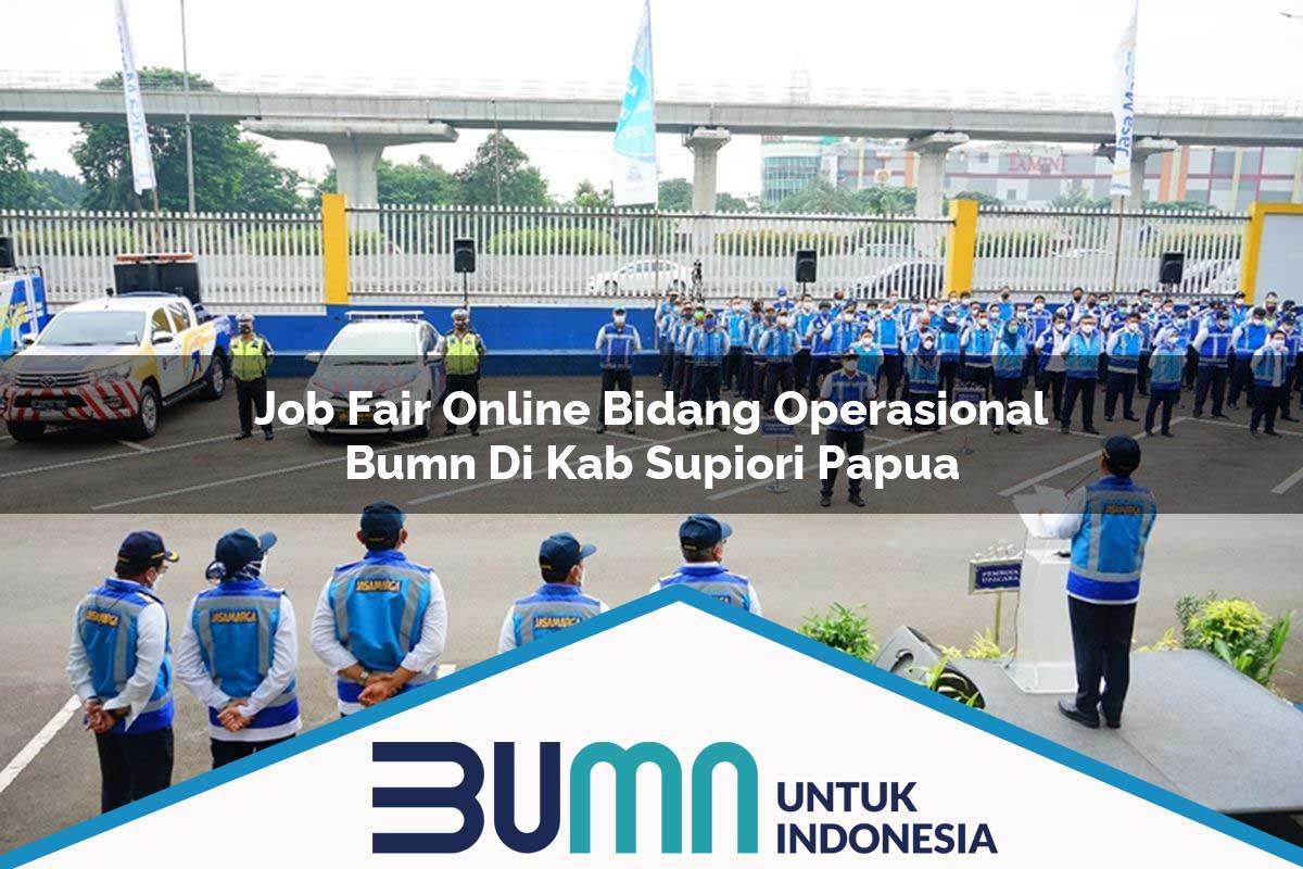Job Fair Online Bidang Operasional BUMN di Kab. Supiori, Papua Tahun 2025