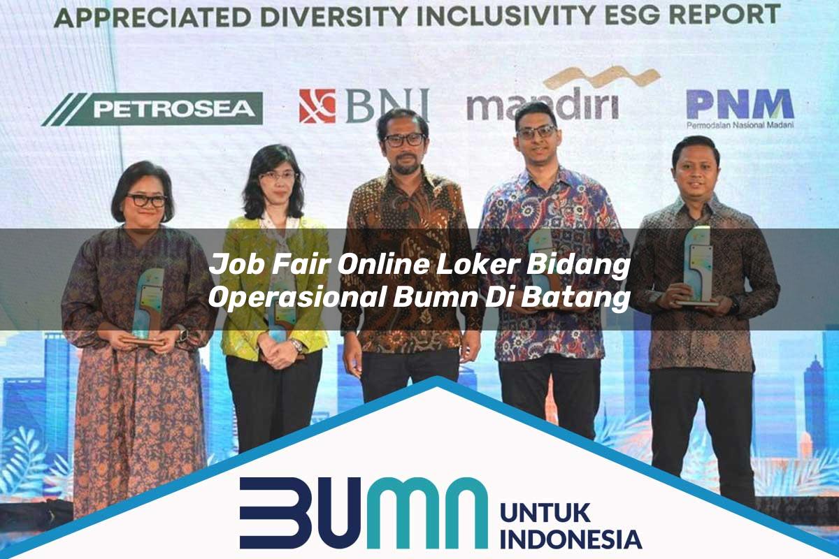 Job Fair Online Loker Bidang Operasional BUMN di Batang Tahun 2025