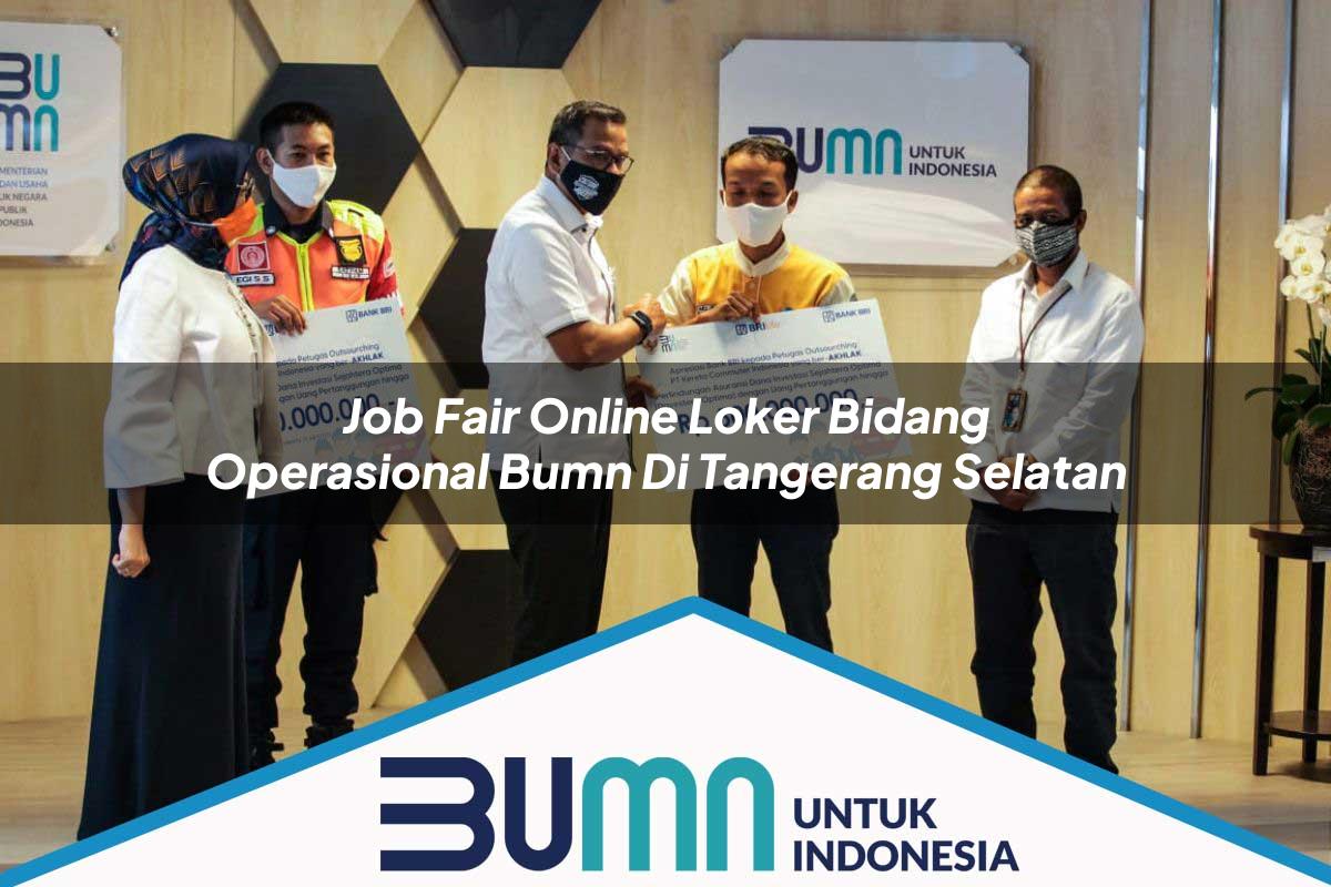 Job Fair Online Loker Bidang Operasional BUMN di Tangerang Selatan Tahun 2025