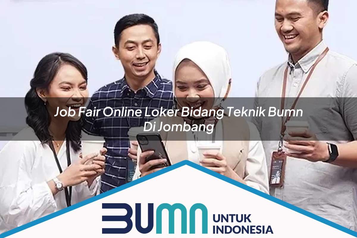 Job Fair Online Loker Bidang Teknik BUMN di Jombang Tahun 2025
