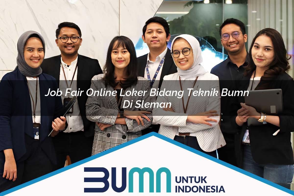 Job Fair Online Loker Bidang Teknik BUMN di Sleman Tahun 2025