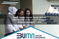 karir tanpa syarat rumit bidang operasional bumn di kab serdang bedagai sumatera utara 1753183768