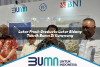 loker fresh graduate loker bidang teknik bumn di karawang 1752853492