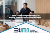 loker tanpa pengalaman loker bidang teknik bumn di pekalongan 1752861476