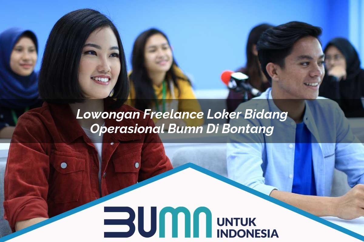 Lowongan Freelance Loker Bidang Operasional BUMN di Bontang Tahun 2025