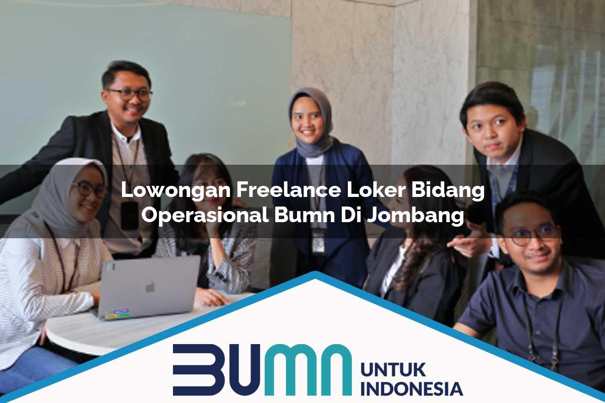 Lowongan Freelance Loker Bidang Operasional BUMN di Jombang Tahun 2025