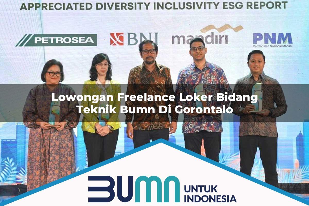 Lowongan Freelance Loker Bidang Teknik BUMN di Gorontalo Tahun 2025