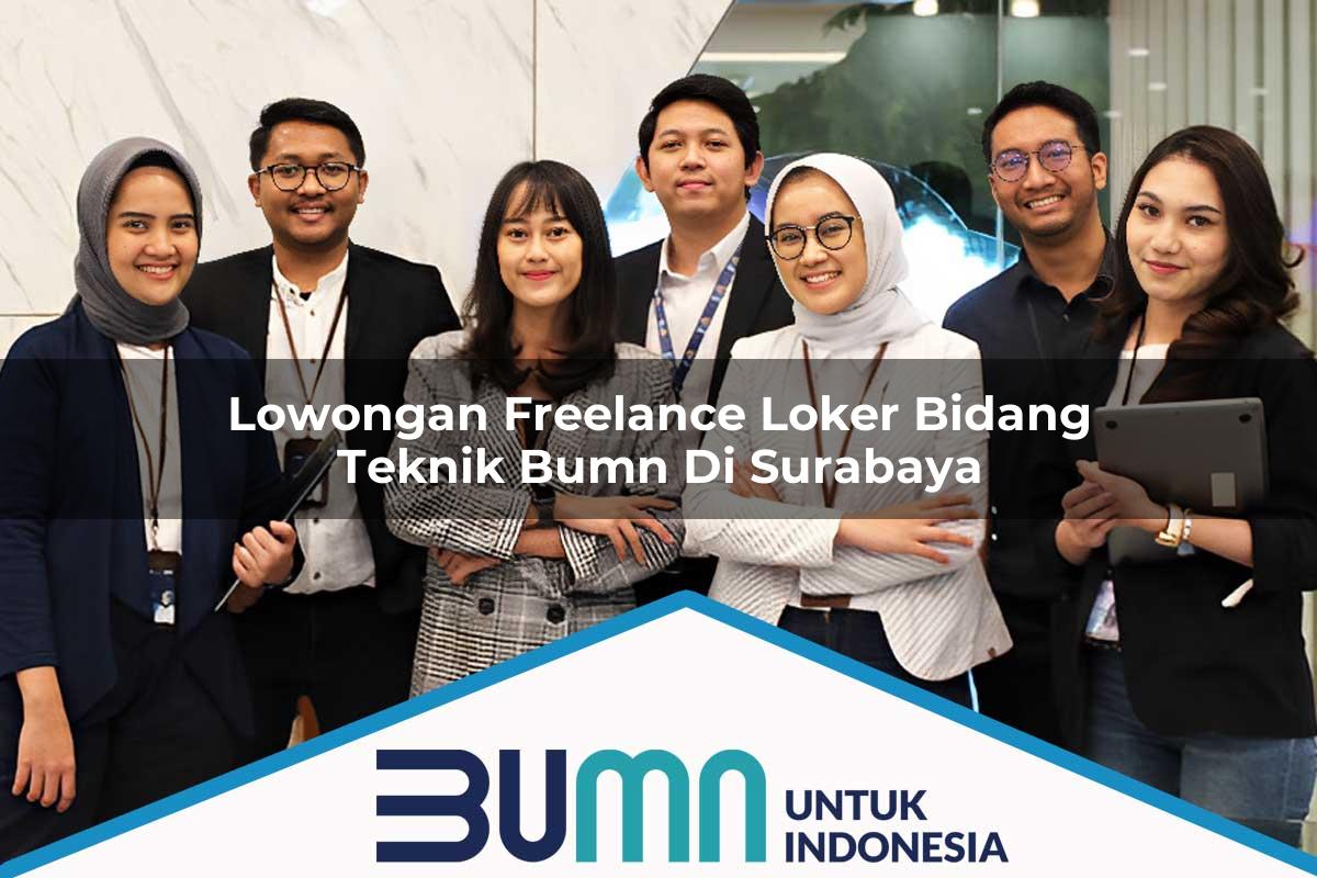 Lowongan Freelance Loker Bidang Teknik BUMN di Surabaya Tahun 2025