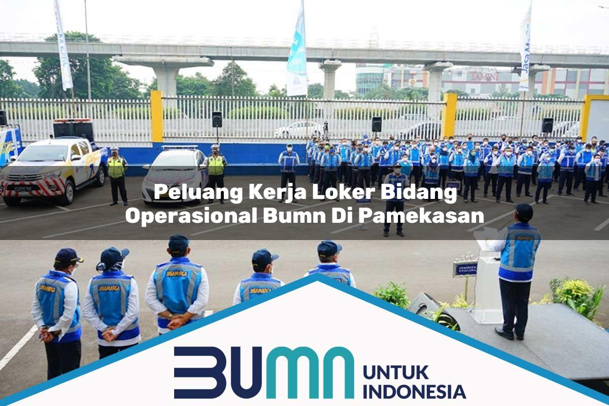 Peluang Kerja Loker Bidang Operasional BUMN di Pamekasan Tahun 2025