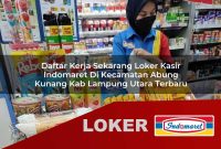 daftar kerja sekarang loker kasir indomaret di kecamatan abung kunang kab lampung utara terbaru 1755606622
