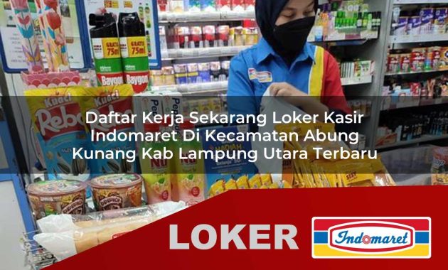 daftar kerja sekarang loker kasir indomaret di kecamatan abung kunang kab lampung utara terbaru 1755606622
