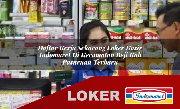 daftar kerja sekarang loker kasir indomaret di kecamatan beji kab pasuruan terbaru 1755565520
