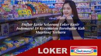 daftar-kerja-sekarang-loker-kasir-indomaret-di-kecamatan-borobudur-kab-magelang-terbaru-1755911877.jpg