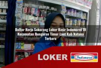 daftar kerja sekarang loker kasir indomaret di kecamatan bunguran timur laut kab natuna terbaru 1755627739