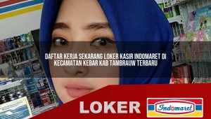 daftar kerja sekarang loker kasir indomaret di kecamatan kebar kab tambrauw terbaru 1755843673
