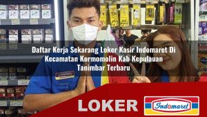 daftar kerja sekarang loker kasir indomaret di kecamatan kormomolin kab kepulauan tanimbar terbaru 1756047497