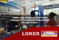 daftar kerja sekarang loker kasir indomaret di kecamatan mancak kab serang terbaru 1755576817