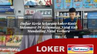 daftar kerja sekarang loker kasir indomaret di kecamatan natal kab mandailing natal terbaru 1755959420
