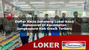 daftar kerja sekarang loker kasir indomaret di kecamatan sangkapura kab gresik terbaru 1755888019