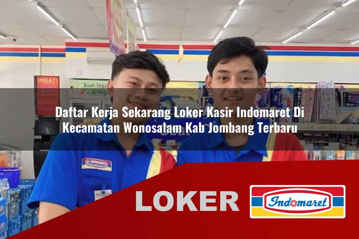 daftar kerja sekarang loker kasir indomaret di kecamatan wonosalam kab jombang terbaru 1755927357