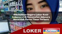 dibutuhkan-segera-loker-kasir-indomaret-di-kecamatan-adonara-barat-kab-flores-timur-terbaru-1755894591.jpg