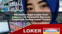 dibutuhkan segera loker kasir indomaret di kecamatan barumun tengah kab padang lawas terbaru 1755996102