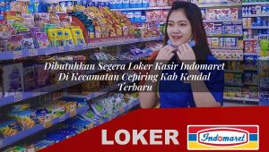 dibutuhkan segera loker kasir indomaret di kecamatan cepiring kab kendal terbaru 1756006577