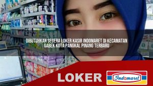 dibutuhkan segera loker kasir indomaret di kecamatan gabek kota pangkal pinang terbaru 1755866750