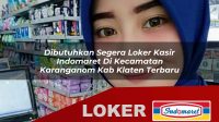 dibutuhkan segera loker kasir indomaret di kecamatan karanganom kab klaten terbaru 1756035105