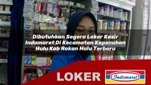 dibutuhkan-segera-loker-kasir-indomaret-di-kecamatan-kepenuhan-hulu-kab-rokan-hulu-terbaru-1756054906.jpg dibutuhkan segera loker kasir indomaret di kecamatan kepenuhan hulu kab rokan hulu terbaru 1756054906