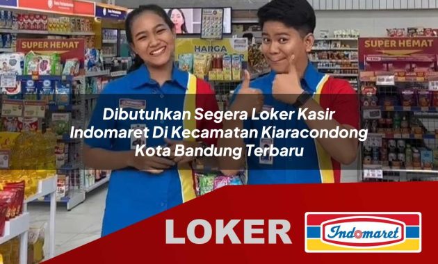 dibutuhkan segera loker kasir indomaret di kecamatan kiaracondong kota bandung terbaru 1755686181
