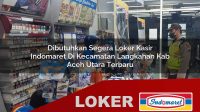 dibutuhkan segera loker kasir indomaret di kecamatan langkahan kab aceh utara terbaru 1755994540