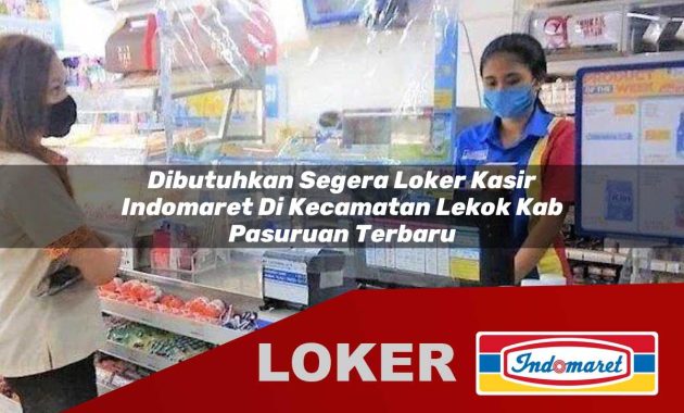 dibutuhkan segera loker kasir indomaret di kecamatan lekok kab pasuruan terbaru 1755699611