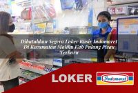 dibutuhkan segera loker kasir indomaret di kecamatan maliku kab pulang pisau terbaru 1755573567