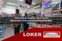 dibutuhkan segera loker kasir indomaret di kecamatan mau kab nias terbaru 1755575178