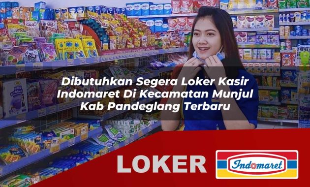 dibutuhkan segera loker kasir indomaret di kecamatan munjul kab pandeglang terbaru 1755537741