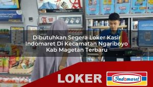 dibutuhkan segera loker kasir indomaret di kecamatan ngariboyo kab magetan terbaru 1755843551