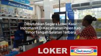 dibutuhkan segera loker kasir indomaret di kecamatan polen kab timor tengah selatan terbaru 1756035617