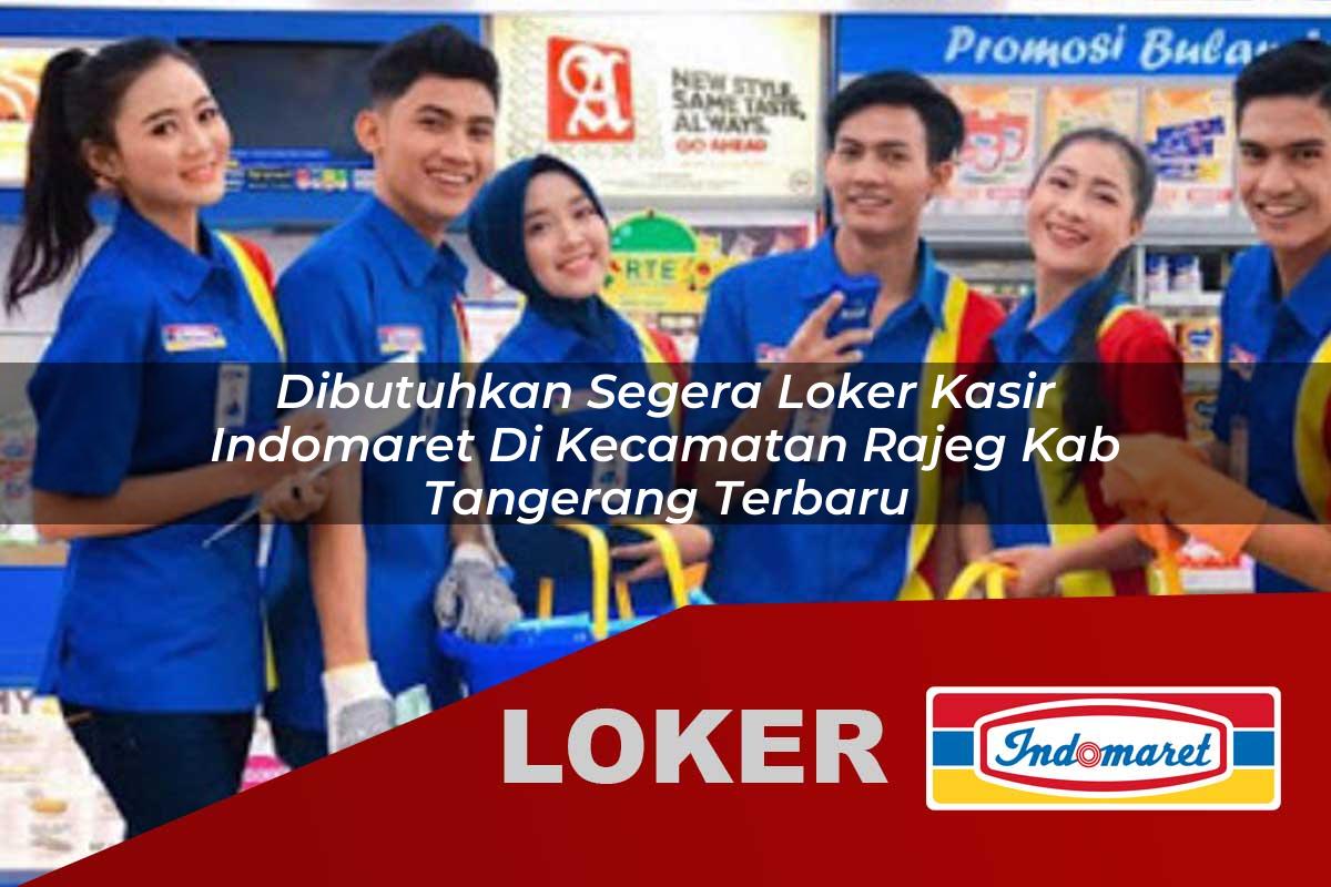 dibutuhkan segera loker kasir indomaret di kecamatan rajeg kab tangerang terbaru 1755644297