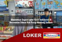 dibutuhkan segera loker kasir indomaret di kecamatan sidoan kab parigi moutong terbaru 1755636254