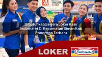 dibutuhkan segera loker kasir indomaret di kecamatan siman kab ponorogo terbaru 1755951489
