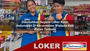 dibutuhkan segera loker kasir indomaret di kecamatan wabula kab buton terbaru 1755870396