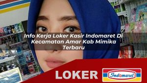 info kerja loker kasir indomaret di kecamatan amar kab mimika terbaru 1755855977