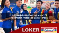 info kerja loker kasir indomaret di kecamatan aranio kab banjar terbaru 1755961911