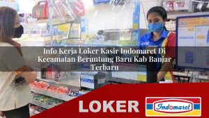 info kerja loker kasir indomaret di kecamatan beruntung baru kab banjar terbaru 1755840976