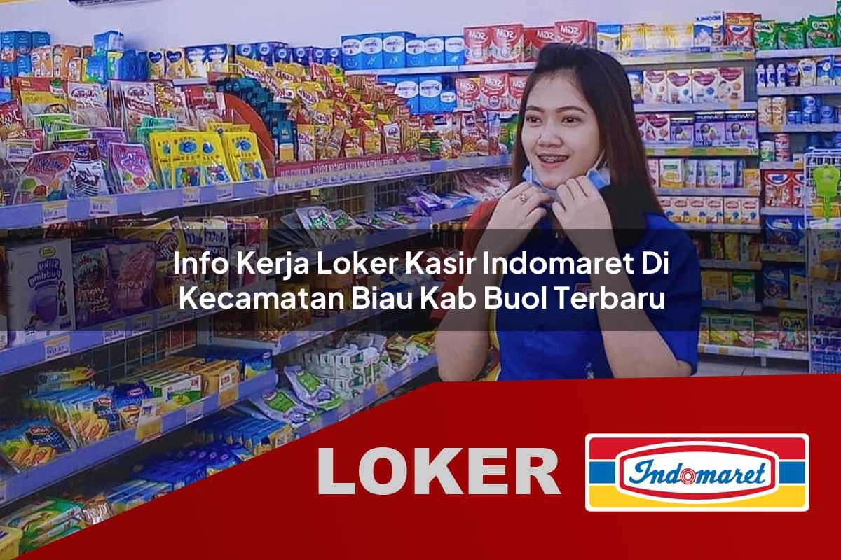info kerja loker kasir indomaret di kecamatan biau kab buol terbaru 1755860762